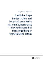 Elterliche Sorge im deutschen und im polnischen Recht mit dem Schwerpunkt der Rechtslage bei nicht miteinander verheirateten Eltern