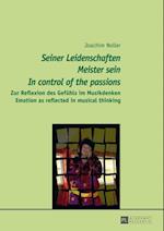 Seiner Leidenschaften Meister sein  -  In control of the passions