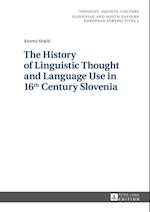 History of Linguistic Thought and Language Use in 16 th  Century Slovenia