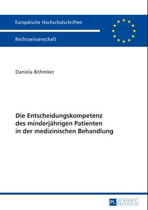 Die Entscheidungskompetenz des minderjaehrigen Patienten in der medizinischen Behandlung