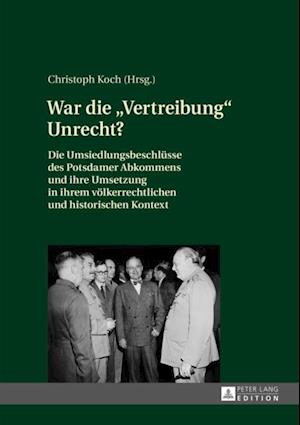 War die «Vertreibung» Unrecht?