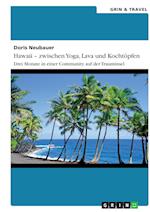 Hawaii - zwischen Yoga, Lava und Kochtöpfen. Drei Monate in einer Community auf der Trauminsel