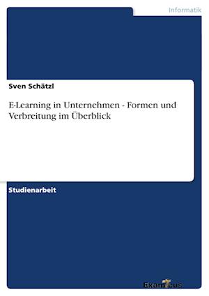 E-Learning in Unternehmen - Formen und Verbreitung im Überblick