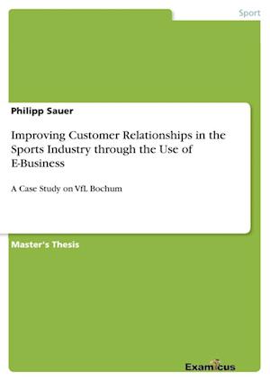 Improving Customer Relationships in the Sports  Industry through the Use of E-Business