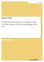 Corporate Governance: A Contrast of the German system with that prevailing in the UK