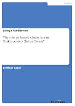 The role ot female characters in Shakespeare's "Julius Caesar"