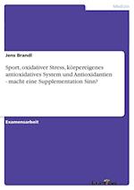 Sport, oxidativer Stress, körpereigenes antioxidatives System und Antioxidantien - macht eine Supplementation Sinn?