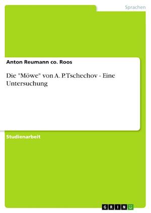 Die "Möwe" von A. P. Tschechov - Eine Untersuchung