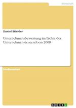 Unternehmensbewertung im Lichte der Unternehmensteuerreform 2008