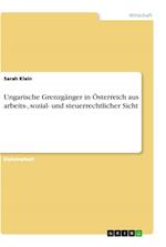 Ungarische Grenzgänger in Österreich aus arbeits-, sozial- und steuerrechtlicher Sicht