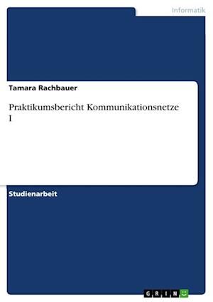 Praktikumsbericht Kommunikationsnetze I