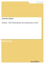 Dubai - "Die Metropole am arabischen Golf"