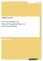 Der Businessplan als Entscheidungsgrundlage zur Existenzgründung