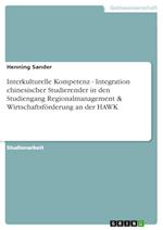 Interkulturelle Kompetenz - Integration chinesischer Studierender in den Studiengang  Regionalmanagement & Wirtschaftsförderung an der HAWK