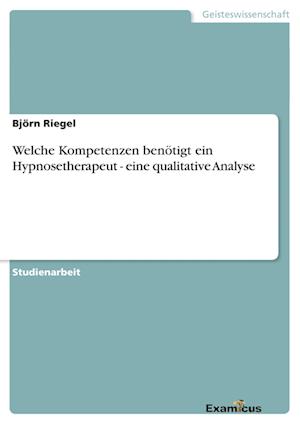 Welche Kompetenzen benötigt ein Hypnosetherapeut - eine qualitative Analyse