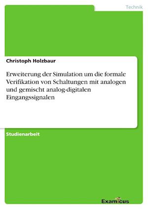 Erweiterung der Simulation um die formale Verifikation von Schaltungen mit analogen und gemischt analog-digitalen Eingangssignalen