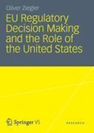 EU Regulatory Decision Making and the Role of the United States