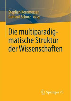 Die multiparadigmatische Struktur der Wissenschaften