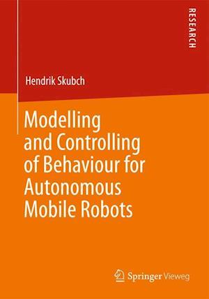 Modelling and Controlling of Behaviour for Autonomous Mobile Robots