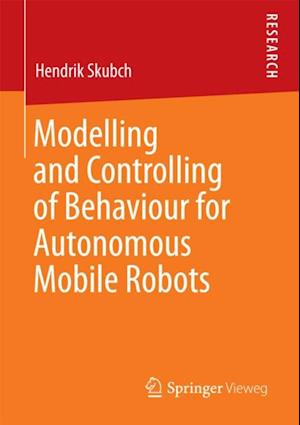 Modelling and Controlling of Behaviour for Autonomous Mobile Robots