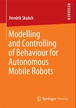 Modelling and Controlling of Behaviour for Autonomous Mobile Robots