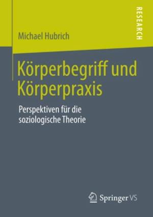 Körperbegriff und Körperpraxis