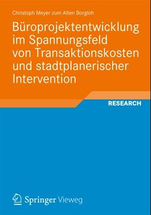 Büroprojektentwicklung im Spannungsfeld von Transaktionskosten und stadtplanerischer Intervention