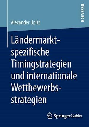 Ländermarktspezifische Timingstrategien und internationale Wettbewerbsstrategien