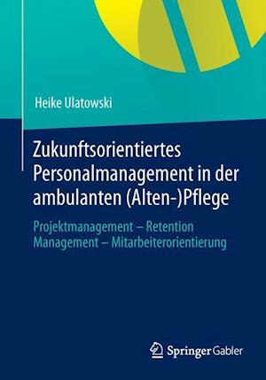 Zukunftsorientiertes Personalmanagement in der ambulanten (Alten-)Pflege