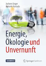 Energie, Ökologie und Unvernunft