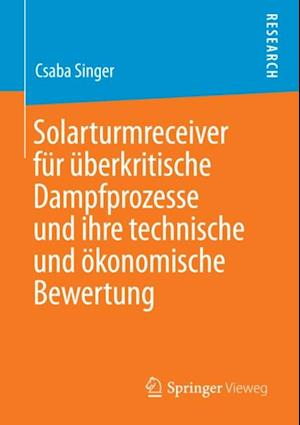 Solarturmreceiver für überkritische Dampfprozesse und ihre technische und ökonomische Bewertung