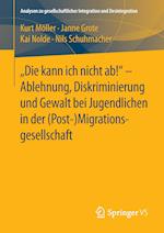 "Die kann ich nicht ab!" -  Ablehnung, Diskriminierung und Gewalt bei Jugendlichen in der (Post-) Migrationsgesellschaft