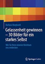 Gelassenheit gewinnen - 30 Bilder für ein starkes Selbst