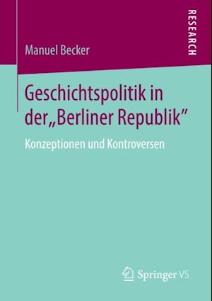 Geschichtspolitik in der "Berliner Republik"