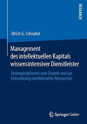 Management des intellektuellen Kapitals wissensintensiver Dienstleister