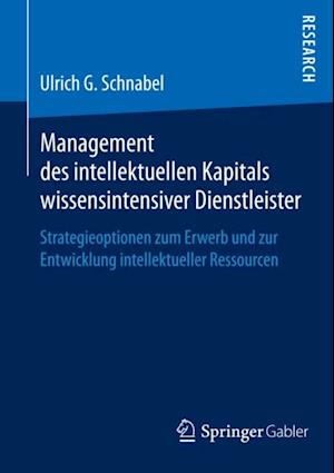 Management des intellektuellen Kapitals wissensintensiver Dienstleister