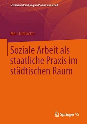 Soziale Arbeit als staatliche Praxis im städtischen Raum