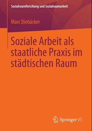 Soziale Arbeit als staatliche Praxis im städtischen Raum