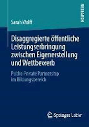 Disaggregierte öffentliche Leistungserbringung zwischen Eigenerstellung und Wettbewerb