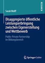 Disaggregierte öffentliche Leistungserbringung zwischen Eigenerstellung und Wettbewerb