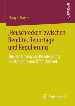 ‚Heuschrecken‘ zwischen Rendite, Reportage und Regulierung