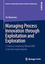Managing Process Innovation through Exploitation and Exploration