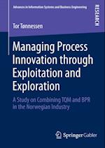 Managing Process Innovation through Exploitation and Exploration