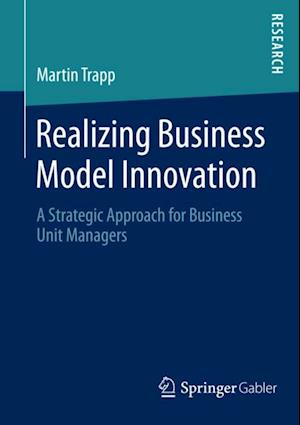 Realizing Business Model Innovation