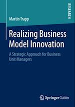 Realizing Business Model Innovation