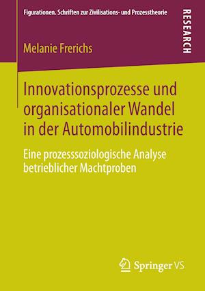 Innovationsprozesse und organisationaler Wandel in der Automobilindustrie