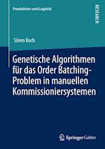Genetische Algorithmen für das Order Batching-Problem in manuellen Kommissioniersystemen