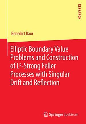 Elliptic Boundary Value Problems and Construction of Lp-Strong Feller Processes with Singular Drift and Reflection