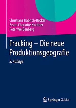 Fracking - Die neue Produktionsgeografie