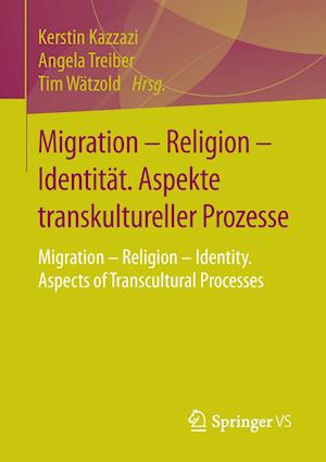 Migration – Religion – Identität. Aspekte transkultureller Prozesse